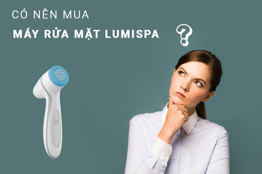 Có-nên-mua-máy-rửa-mặt-lumispa-hay-không